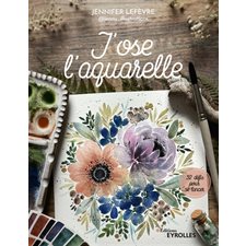 J'ose l'aquarelle : 32 défis pour se lancer