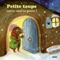 Petite taupe, ouvre-moi ta porte ! : Mes grands albums : Couverture rigide