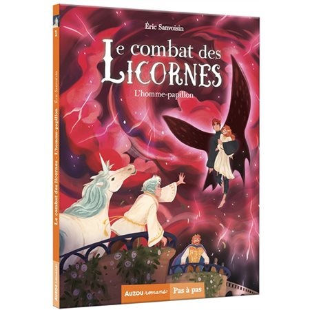 Le combat des licornes T.01 : L'homme-papillon : Auzou romans. Pas à pas