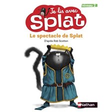 Le spectacle de Splat : Je lis avec splat T.17 : Niveau 2