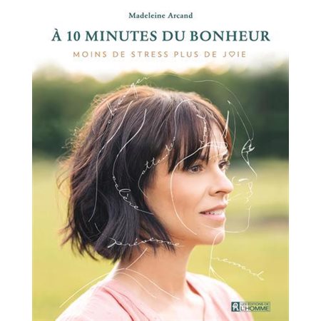 À 10 minutes du bonheur : Moins de stress, plus de joie