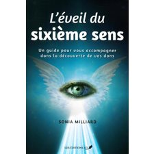 L'éveil du sixième sens : Un guide pour vous accompagner dans la découverte de vos dons