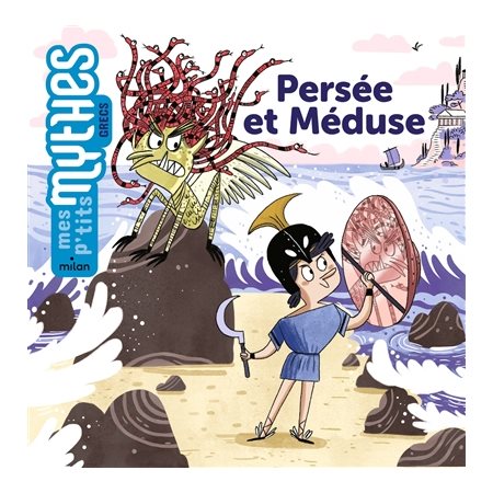 Persée et Méduse : Mes p'tits mythes. Grecs : Dès 5 ans