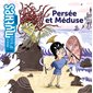 Persée et Méduse : Mes p'tits mythes. Grecs : Dès 5 ans