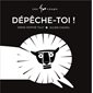 Dépêche-toi !