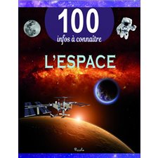 L'espace : 100 infos à connaître : Souple : Édition révisée 2021