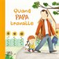 Quand papa travaille : Livre cartonné