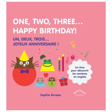 One, two, three ... Happy birthday ! : Un, deux, trois ... joyeux anniversaire ! : Un livre pour découvrir les nombres en anglais