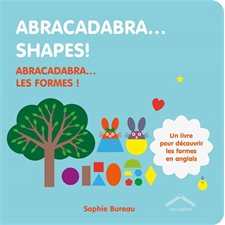 Abracadabra ... Shapes ! : Abracadabra ... Les formes : Un livre pour découvrir les formes en anglais