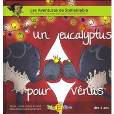 Un eucalyptus pour Vénus : Les aventures de Stellablabla