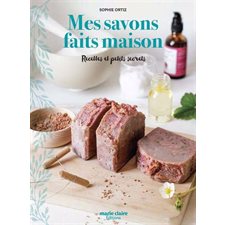 Mes savons faits maison  : recettes et petits secrets