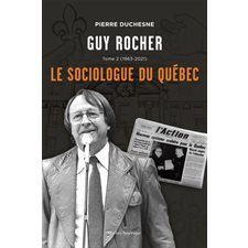 Guy Rocher T.02 : 1963-2021 : Le sociologue du Québec