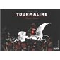 Tourmaline : Histoires comme ça