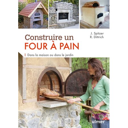 Construire un four à pain : dans la maison ou dans le jardin