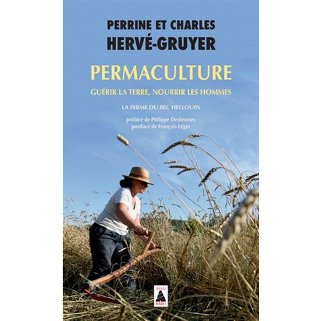 Permaculture : guérir la Terre, nourrir les hommes : la ferme du Bec Hellouin