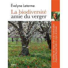 La biodiversité, amie du verger : le meilleur des vergers d'hier et de l'arboriculture d'aujourd'hui