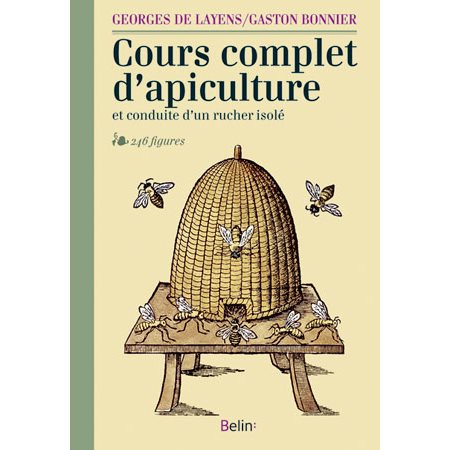 Cours complet d'apiculture : et conduite d'un rucher isolé : 246 figures