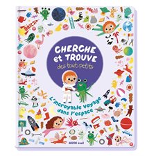 L'incroyable voyage dans l'espace : Cherche et trouve des tout-petits : Livre cartonné