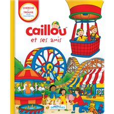 Caillou et ses amis : Cherche et trouve pour tout-petits : Petits détectives