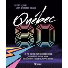Québec 80 : La pop culture pour les irréductibles nostalgiques du cube rubik, des vêtements fluos et Peau de banane