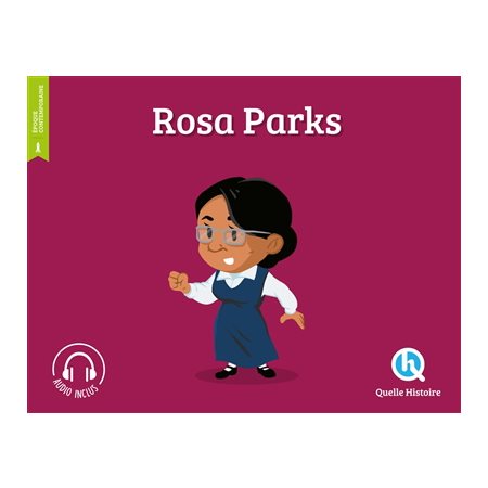 Rosa Parks : Histoire jeunesse. Epoque contemporaine : Quelle histoire