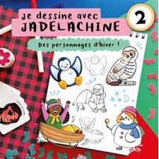 Je dessine avec Jadelachine T.02 : Des personnages d'hiver !