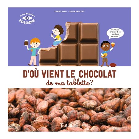 D'où vient le chocolat de ma tablette ? : Mon premier exploradoc