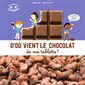 D'où vient le chocolat de ma tablette ? : Mon premier exploradoc