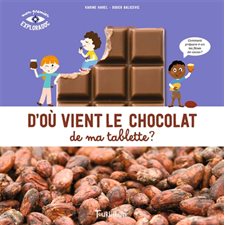 D'où vient le chocolat de ma tablette ? : Mon premier exploradoc