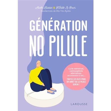 Génération no pilule : Cycle menstruel, contraceptions alternatives, reconnexion à soi ...