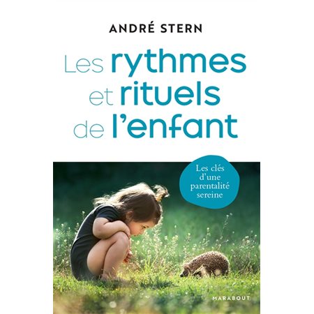 Les rythmes et rituels de l'enfant : Les clés d'une parentalité sereine