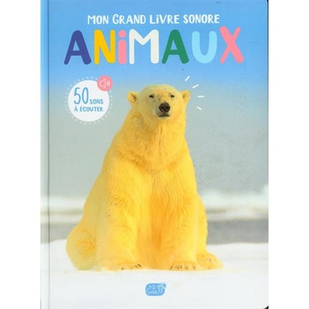 Animaux : Mon grand livre sonore : 50 sons à écouter : Nouvelle édition