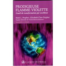 Prodigieuse flamme violette (FP) : L'outil de transformation par excellence