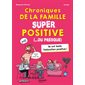 Chroniques de la famille super positive (... ou presque) : Ils ont testé l'éducation positibe