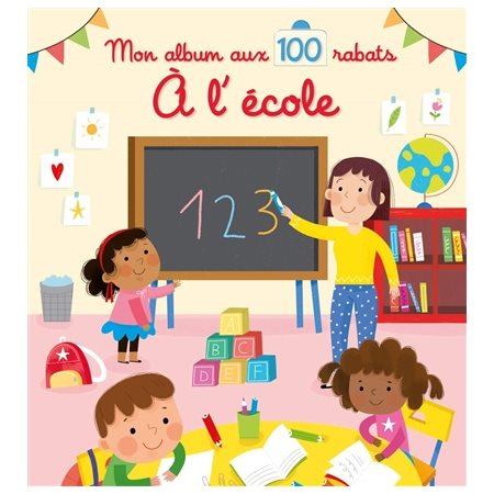 A l'école : Mon album aux 100 rabats