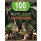 Reptiles et amphibiens : 100 infos à connaître : Édition révisée 2021