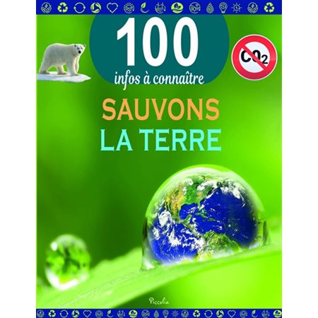 Sauvons la Terre : 100 infos à connaître : Édition révisée 2021