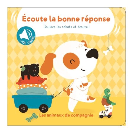 Les animaux de compagnie : Ecoute la bonne réponse : Livre sonore