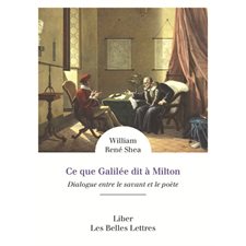 Ce que Galilée dit à Milton : Dialogue entre le savant et le poète