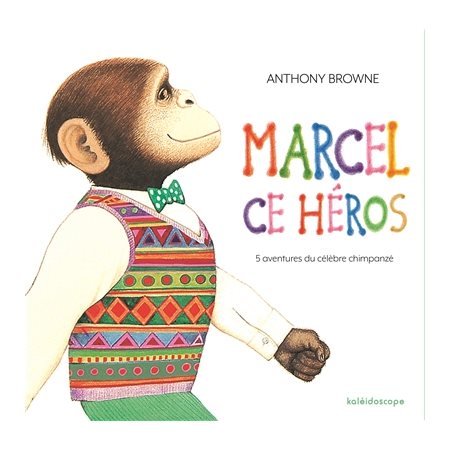 Marcel, ce héros : 5 aventures du célèbre chimpanzé