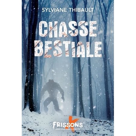 Chasse bestiale : Frissons Sang pour sang québécois : Frisson extrême