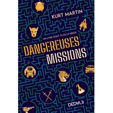 Dangereuses missions : Un livre dont tu es le héros