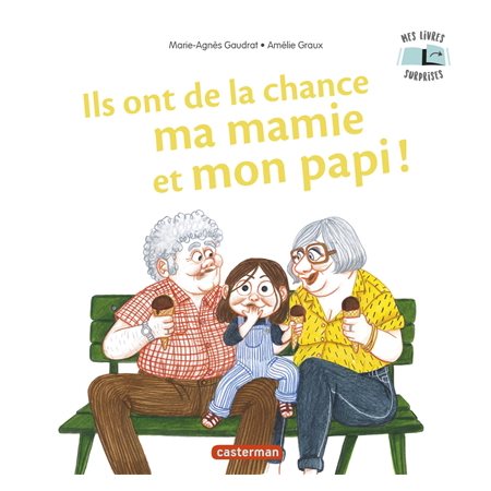 Ils ont de la chance ma mamie et mon papi ! : Mes livres surprises