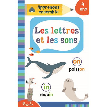 Les lettres et les sons : Apprenons ensemble : 4 ans