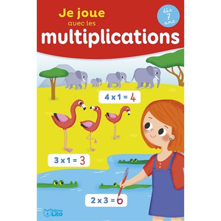 Je joue avec les multiplications : Dès 7 ans