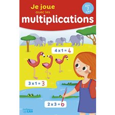 Je joue avec les multiplications : Dès 7 ans