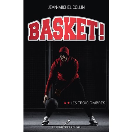 Basket ! T.02 : Les trois ombres : 12-14