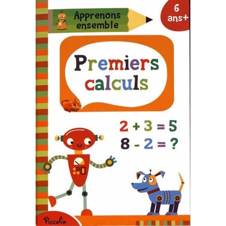 Premiers calculs : Apprenons ensemble : 6 ans +