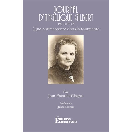Journal d'Angélique Gilbert : 1924 à 1942 : Une commerçante dans la tourmente