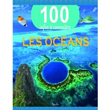 Les océans : 100 infos à connaître : Édition révisée 2021